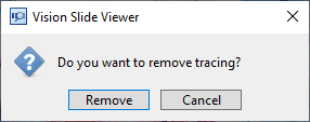 Tracing removal confirmation dialog